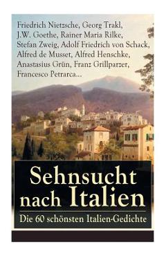 Coperta cărții 'Sehnsucht nach Italien: Die 60 schönsten Italien-Gedichte: Eine lyrische Ode an Italien von Goethe, Nietzsche, Stefan'
