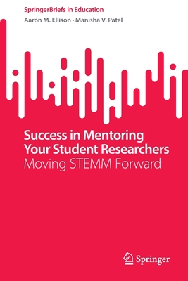 Success in Mentoring Your Student Researchers: Moving Stemm Forward - Aaron M. Ellison