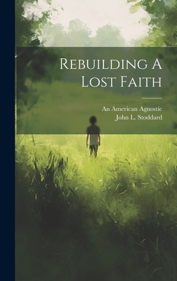 Rebuilding A Lost Faith - An American Agnostic