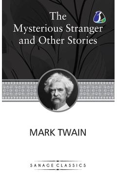 Coperta cărții 'The Mysterious Stranger and Other Stories - Mark Twain'