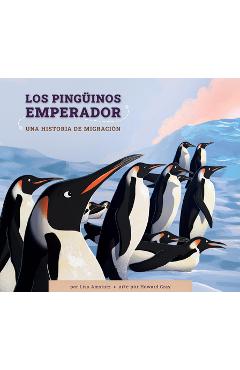 Poza produsului Los Pinguinos Emperador: Una Historia de Migración - Lisa Amstutz