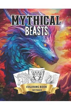Poza produsului Mythical Beasts: Adult Teen Coloring book Unicorns, Dragons, Werewolves, Phoenix and other Mythical Creatures - Mcwoods Publishing