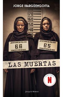 Poza produsului Las Muertas (Edición de la Serie de Tv) / The Dead Girls (TV Tie-In) - Jorge Ibargüengoitia