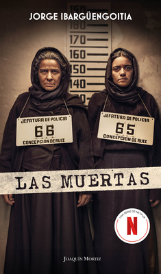 Las Muertas (Edición de la Serie de Tv) / The Dead Girls (TV Tie-In) - Jorge Ibargüengoitia
