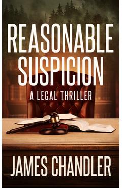 Coperta cărții 'Reasonable Suspicion: A Legal Thriller - James Chandler'