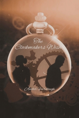The Clockmaker's Wish - Amber Fairclough