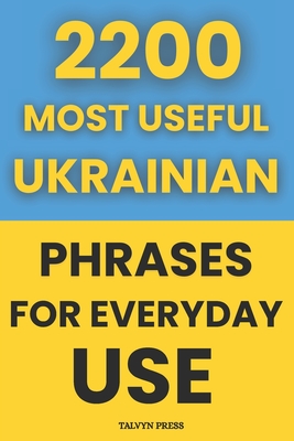 2200 Most Useful Ukrainian Phrases for Everyday Use - Talvyn Press