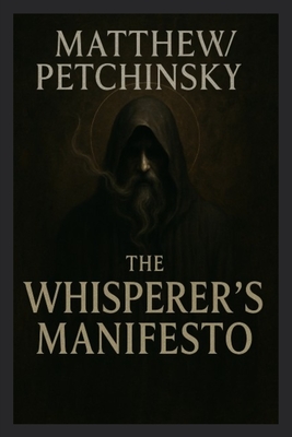 The Whisperer's Manifesto - Matthew Petchinsky