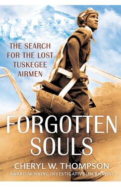 Poza produsului Forgotten Souls: The Search for the Lost Tuskegee Airmen - Cheryl W. Thompson