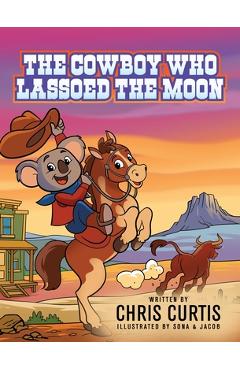 Coperta cărții 'The Cowboy Who Lassoed The Moon - Chris Curtis'