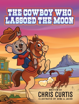 The Cowboy Who Lassoed The Moon - Chris Curtis