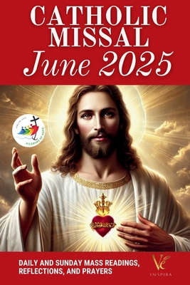 Catholic Missal June 2025: Daily and Sunday Mass Readings, and Prayers to Honor the Sacred Heart of Jesus with Faith and Devotion (Cycle C, Liturgical - Ve Inspira Editorial