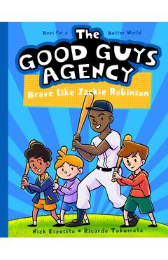Poza produsului The Good Guys Agency: Brave Like Jackie Robinson: Boys for a Better World - Nick Esposito
