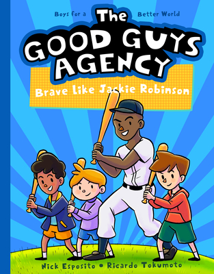 The Good Guys Agency: Brave Like Jackie Robinson: Boys for a Better World - Nick Esposito