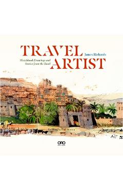 Poza produsului Travel Artist: Sketchbook Drawings and True Stories from the Road - James Richards