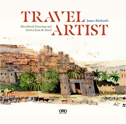 Travel Artist: Sketchbook Drawings and True Stories from the Road - James Richards