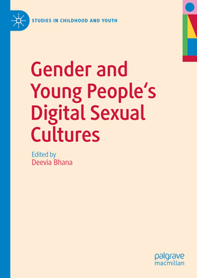 Gender and Young People's Digital Sexual Cultures - Deevia Bhana