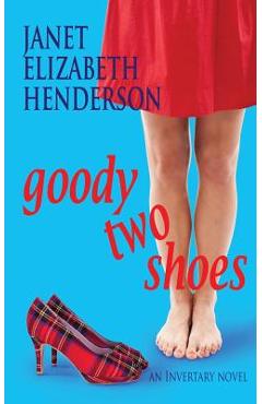 Coperta cărții 'Goody Two Shoes: Romantic Comedy - Janet Elizabeth Henderson'
