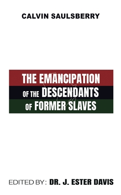 The Emancipation of the Descendants of Former Slaves - Calvin Saulsberry