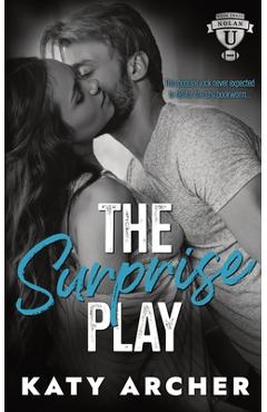 The Surprise Play: A College Sports Romance - Katy Archer
