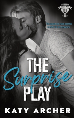 The Surprise Play: A College Sports Romance - Katy Archer