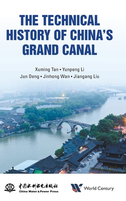 The Technical History of China's Grand Canal - Xuming Tan