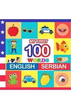 Coperta cărții 'my first 100 words English-Serbian: Learn Serbian for kids aged 2-7 - Queenie Blake'