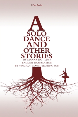 A Solo Dance and Other Stories - Manna Liu