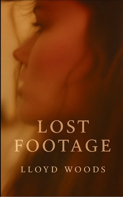 Lost Footage - Lloyd Woods