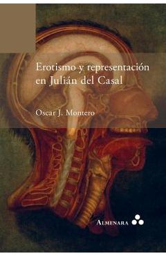 Poza produsului Erotismo y representación en Julián del Casal - Oscar J. Montero