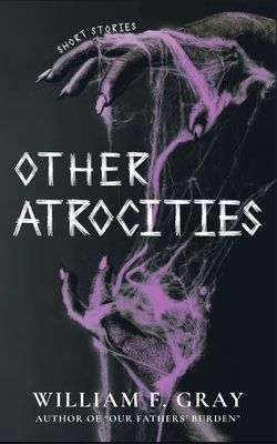 Other Atrocities - William F. Gray