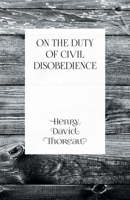 On the Duty of Civil Disobedience - Henry David Thoreau