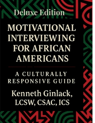 Motivational Interviewing for African Americans: Deluxe Edition - Kenneth Ginlack