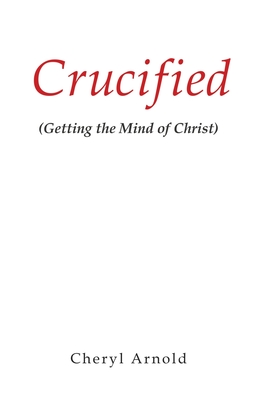 Crucified - Cheryl Arnold