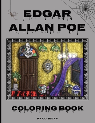 Edgar Allan Poe Coloring Book: An Adult Coloring Experience Inspired by the Father of Horror - E. O. Nytes