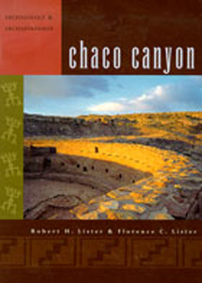 Chaco Canyon: Archaeology and Archaeologists - Robert H. Lister