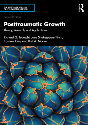 Posttraumatic Growth: Theory, Research, and Applications - Richard G. Tedeschi