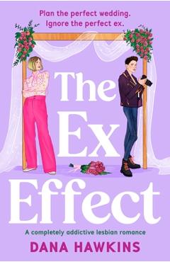 Poza produsului The Ex Effect: A Completely Addictive Lesbian Romance - Dana Hawkins