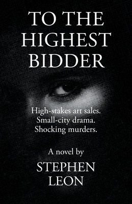 To the Highest Bidder - Stephen Leon