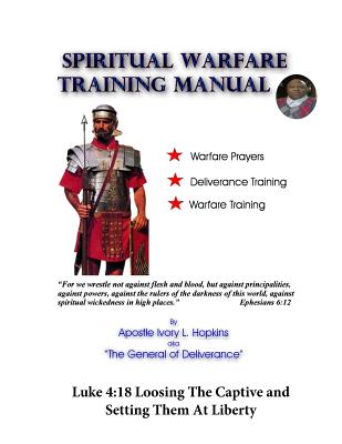 Spiritual Warfare Training Manual Revisited: Loosing The Captive and Setting Them At Liberty - Ivory Hopkins