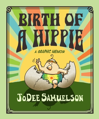 Birth of a Hippie: A Graphic Memoir - Jodee Samuelson