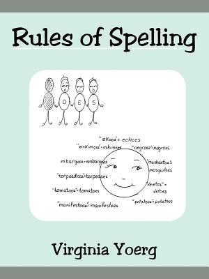 Rules of Spelling - Virginia Yoerg