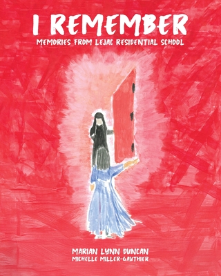 I Remember: Memories from Lejac Residential School - Marian Lynn Duncan