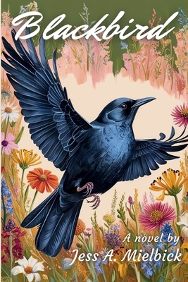Blackbird - Jess A. Mielbick