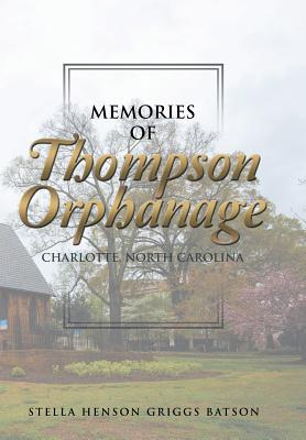 Memories of Thompson Orphanage: Charlotte, North Carolina - Stella Henson Griggs Batson