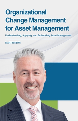 Organizational Change Management for Asset Management - Martin Kerr