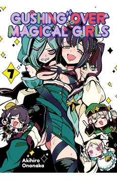 Gushing Over Magical Girls: Volume 7 (Manga) - Akihiro Ononaka