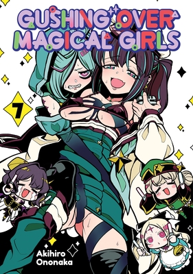 Gushing Over Magical Girls: Volume 7 (Manga) - Akihiro Ononaka
