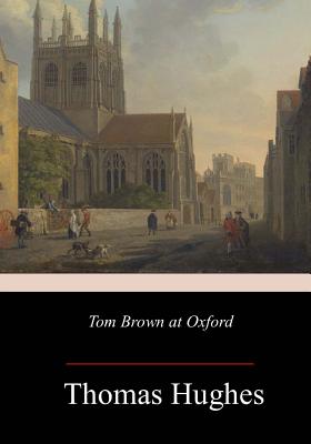 Tom Brown at Oxford - Thomas Hughes