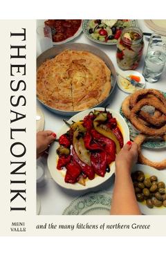 Poza produsului Thessaloniki: And the Many Kitchens of Northern Greece - Meni Valle